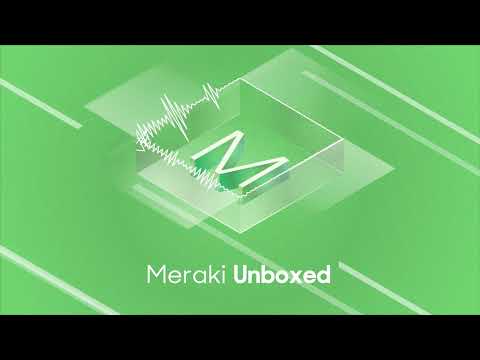 Meraki Unboxed: Episode 88: Security and Zero Trust Fundamentals