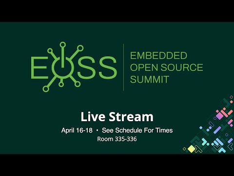 EOSS 2024 – Embedded Linux Conference – Room 335/336 – Live from Seattle, WA